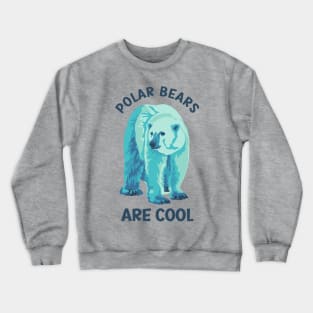 Polar Bears are Cool Crewneck Sweatshirt